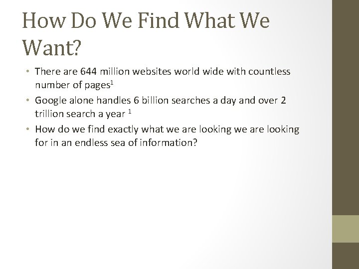 How Do We Find What We Want? • There are 644 million websites world