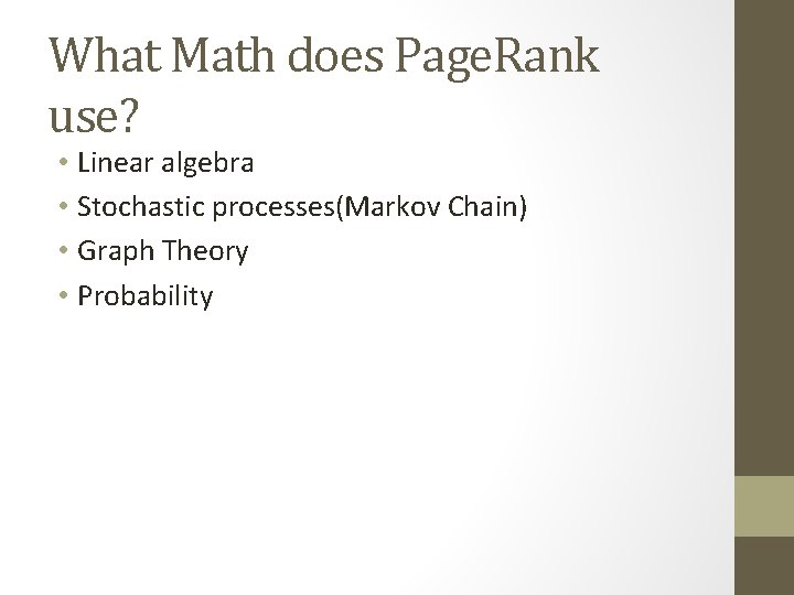 What Math does Page. Rank use? • Linear algebra • Stochastic processes(Markov Chain) •