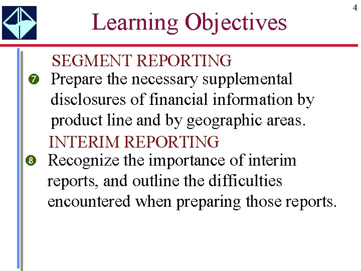 Learning Objectives SEGMENT REPORTING Prepare the necessary supplemental disclosures of financial information by product