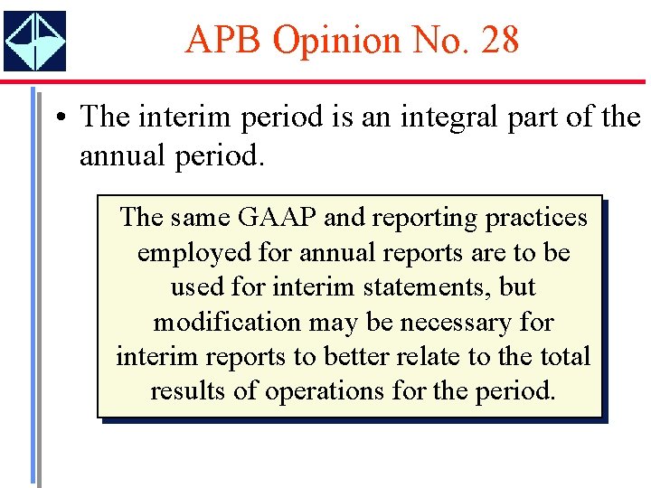 APB Opinion No. 28 • The interim period is an integral part of the