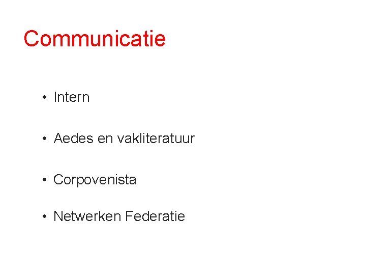 Communicatie • Intern • Aedes en vakliteratuur • Corpovenista • Netwerken Federatie 