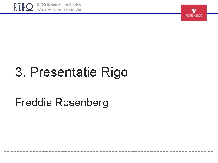 3. Presentatie Rigo Freddie Rosenberg 