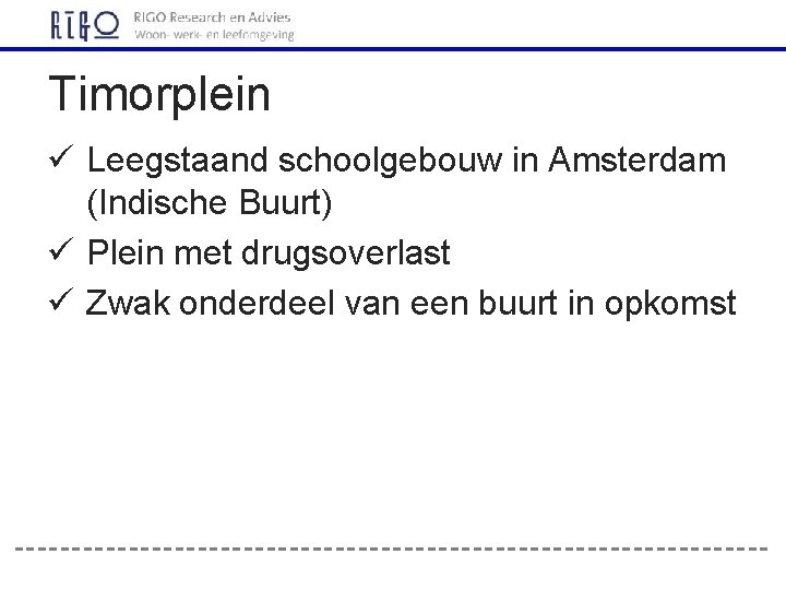 Timorplein ü Leegstaand schoolgebouw in Amsterdam (Indische Buurt) ü Plein met drugsoverlast ü Zwak