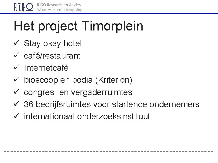 Het project Timorplein ü ü ü ü Stay okay hotel café/restaurant Internetcafé bioscoop en