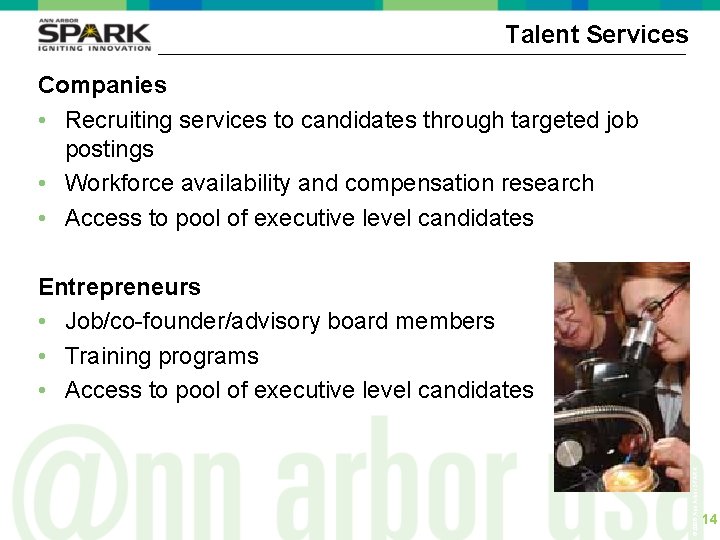 Talent Services Companies • Recruiting services to candidates through targeted job postings • Workforce
