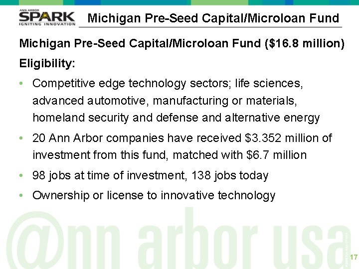 Michigan Pre-Seed Capital/Microloan Fund ($16. 8 million) Eligibility: • Competitive edge technology sectors; life