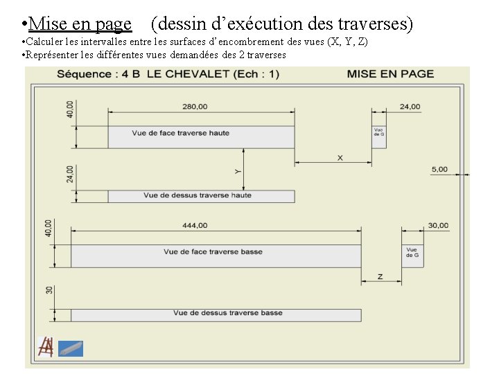  • Mise en page (dessin d’exécution des traverses) • Calculer les intervalles entre