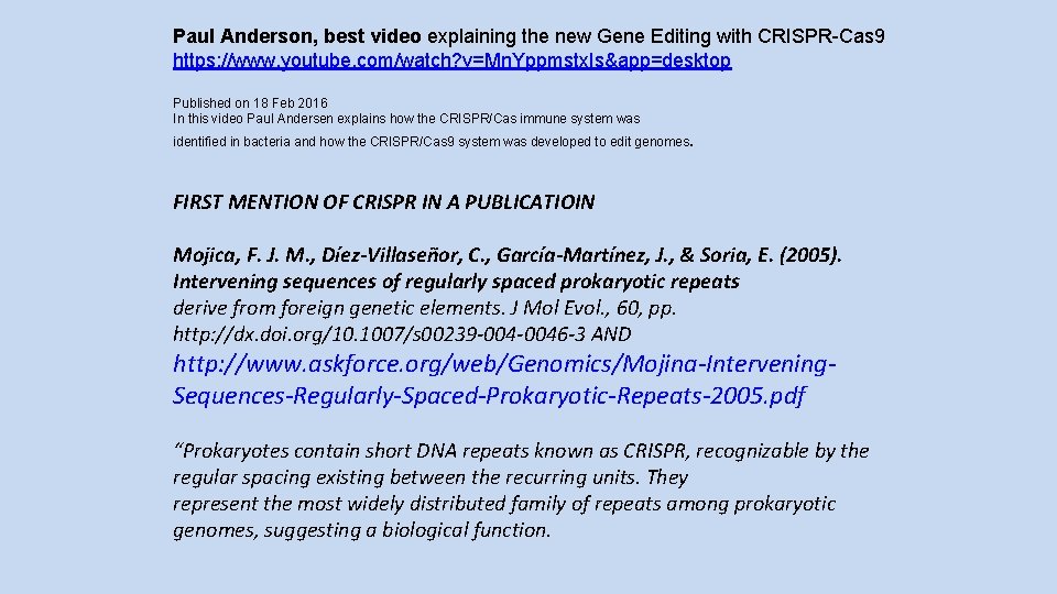 Paul Anderson, best video explaining the new Gene Editing with CRISPR-Cas 9 https: //www.