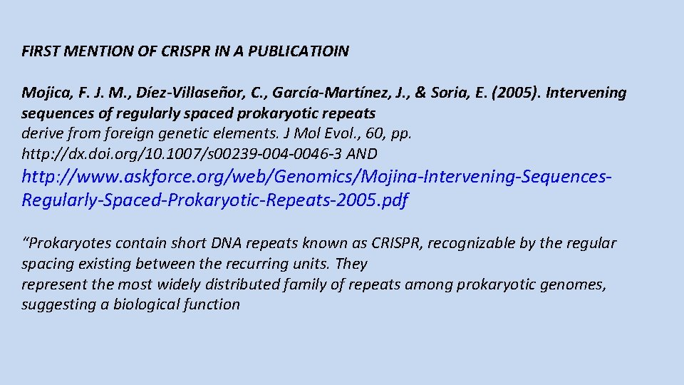FIRST MENTION OF CRISPR IN A PUBLICATIOIN Mojica, F. J. M. , Díez-Villaseñor, C.