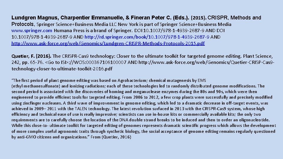 Lundgren Magnus, Charpentier Emmanuelle, & Fineran Peter C. (Eds. ). (2015). CRISPR, Methods and