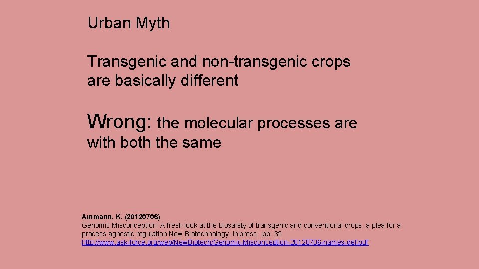 Urban Myth Transgenic and non-transgenic crops are basically different Wrong: the molecular processes are