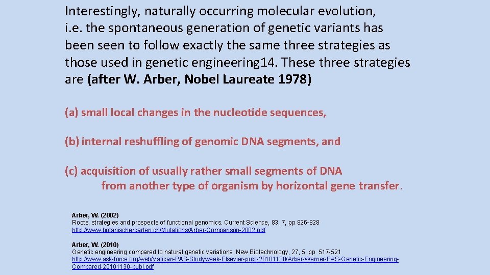 Interestingly, naturally occurring molecular evolution, i. e. the spontaneous generation of genetic variants has