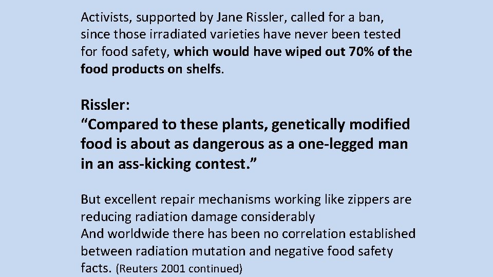 Activists, supported by Jane Rissler, called for a ban, since those irradiated varieties have