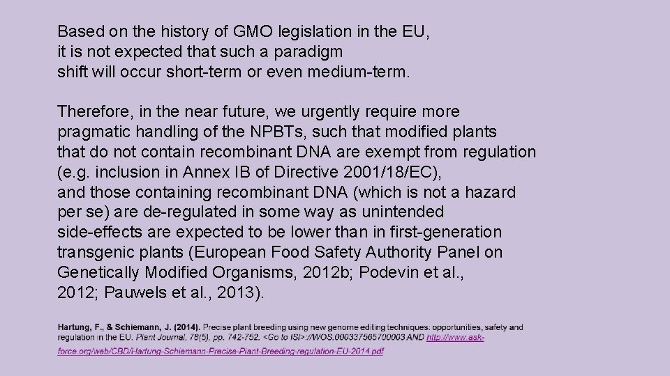 Based on the history of GMO legislation in the EU, it is not expected