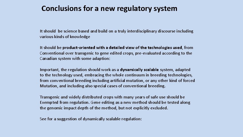 Conclusions for a new regulatory system It should be science based and build on
