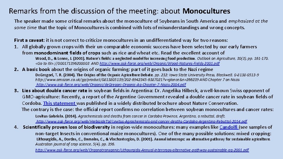 Remarks from the discussion of the meeting: about Monocultures The speaker made some critical