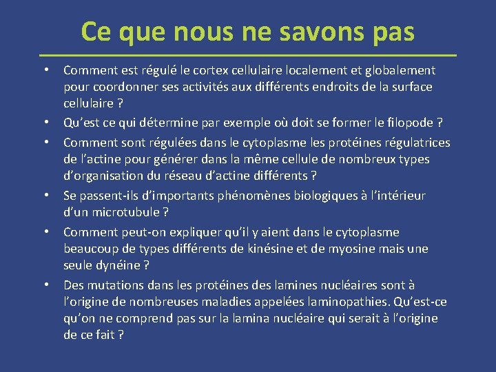 Ce que nous ne savons pas • Comment est régulé le cortex cellulaire localement