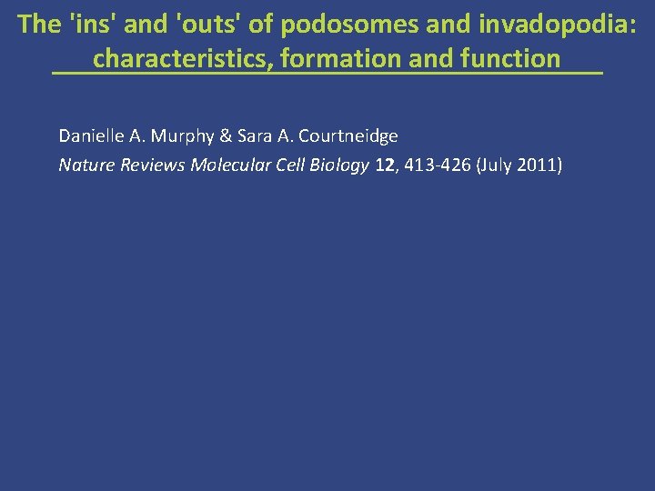 The 'ins' and 'outs' of podosomes and invadopodia: characteristics, formation and function Danielle A.