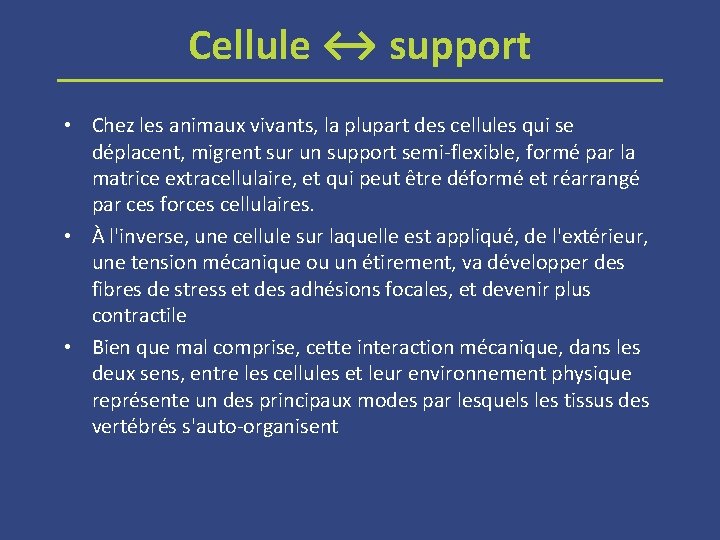 Cellule ↔ support • Chez les animaux vivants, la plupart des cellules qui se