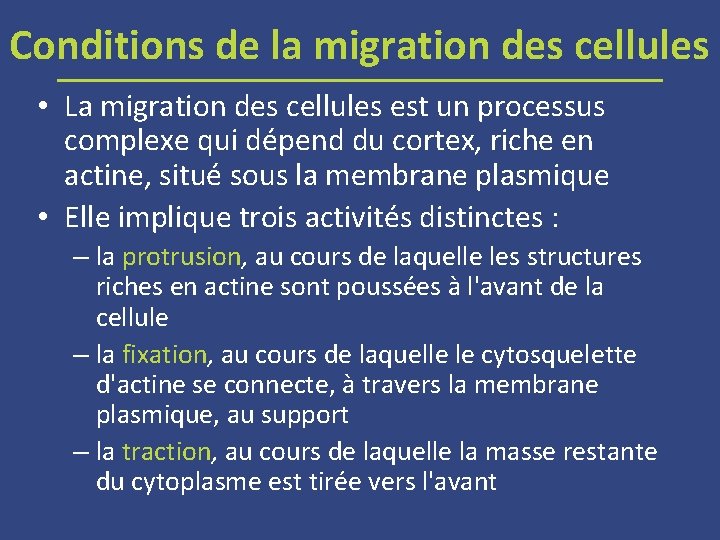 Conditions de la migration des cellules • La migration des cellules est un processus