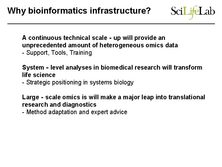 Why bioinformatics infrastructure? A continuous technical scale‐up will provide an unprecedented amount of heterogeneous