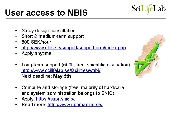 User access to NBIS • • • Study design consultation Short & medium-term support