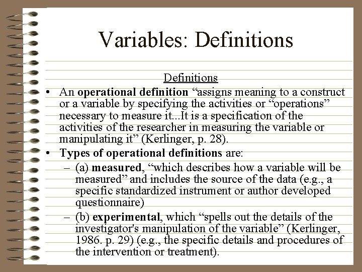 Variables: Definitions • An operational definition “assigns meaning to a construct or a variable