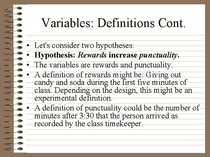 Variables: Definitions Cont. • • Let's consider two hypotheses: Hypothesis: Rewards increase punctuality. The