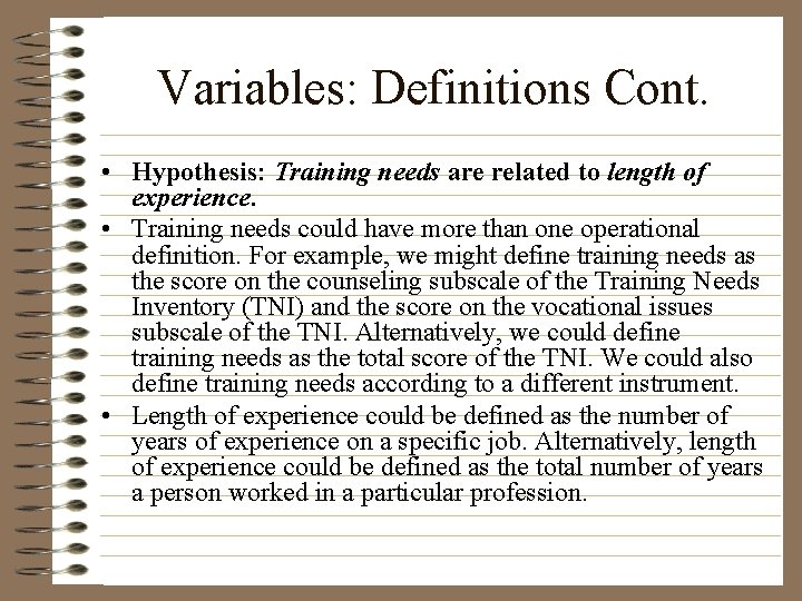 Variables: Definitions Cont. • Hypothesis: Training needs are related to length of experience. •