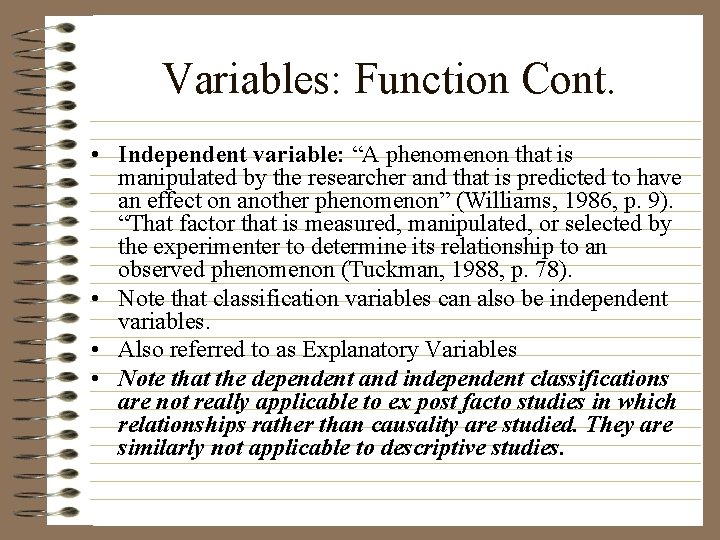 Variables: Function Cont. • Independent variable: “A phenomenon that is manipulated by the researcher