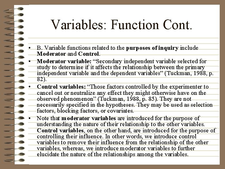 Variables: Function Cont. • B. Variable functions related to the purposes of inquiry include