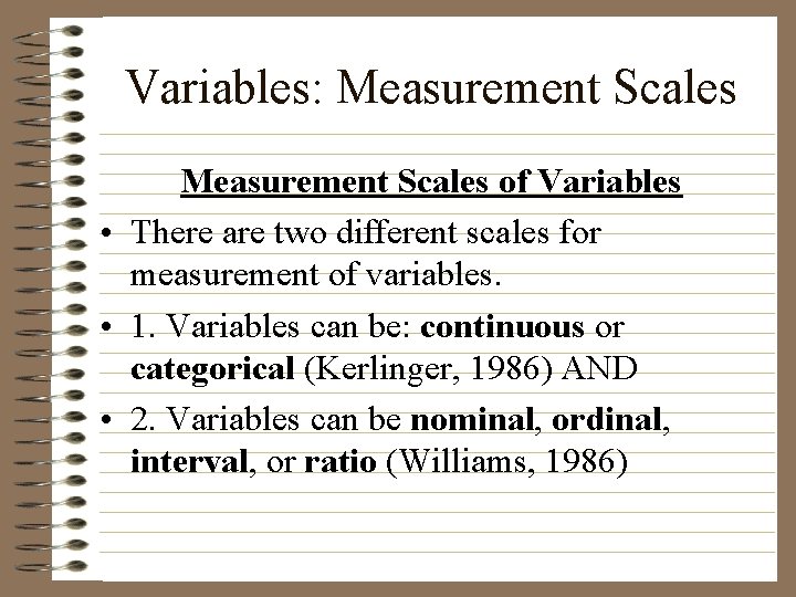 Variables: Measurement Scales of Variables • There are two different scales for measurement of