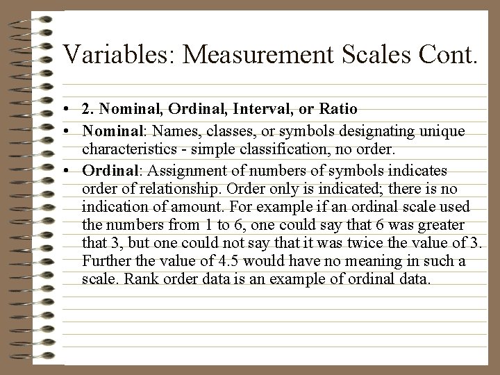 Variables: Measurement Scales Cont. • 2. Nominal, Ordinal, Interval, or Ratio • Nominal: Names,