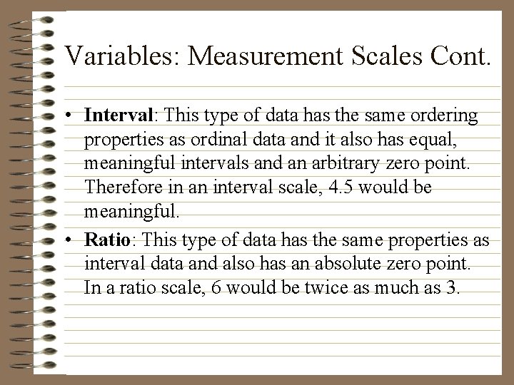 Variables: Measurement Scales Cont. • Interval: This type of data has the same ordering