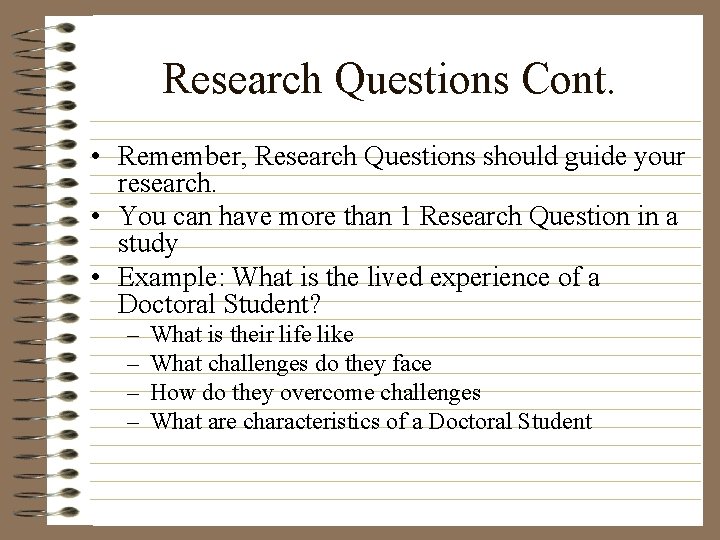 Research Questions Cont. • Remember, Research Questions should guide your research. • You can