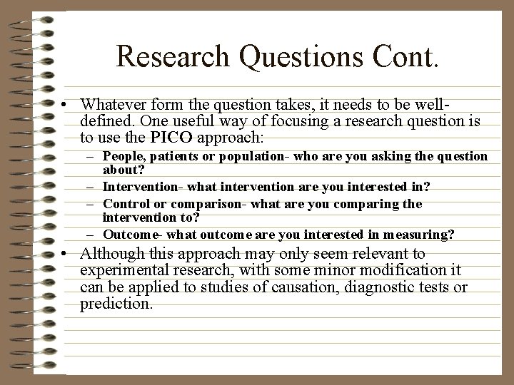 Research Questions Cont. • Whatever form the question takes, it needs to be welldefined.