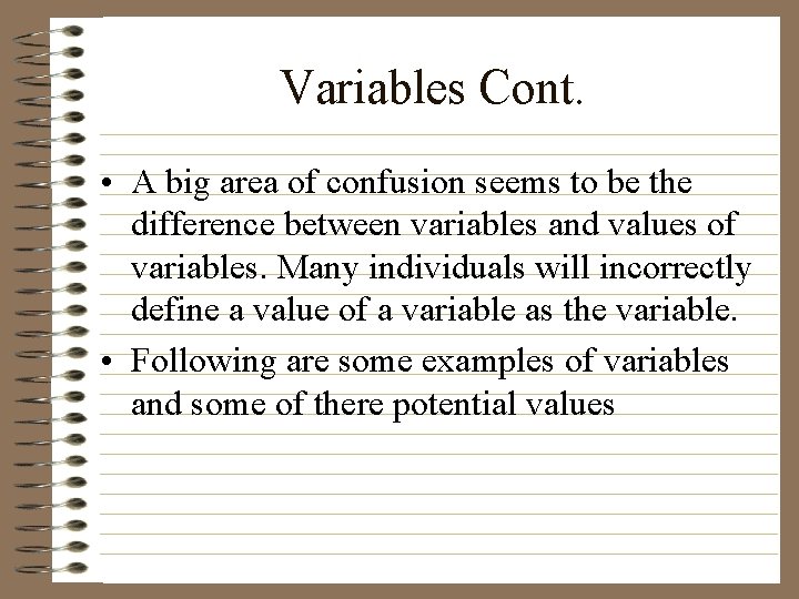 Variables Cont. • A big area of confusion seems to be the difference between