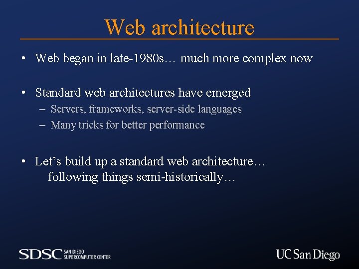 Web architecture • Web began in late-1980 s… much more complex now • Standard