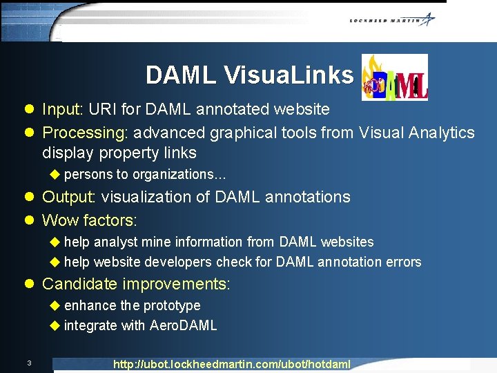 DAML Visua. Links l Input: URI for DAML annotated website l Processing: advanced graphical