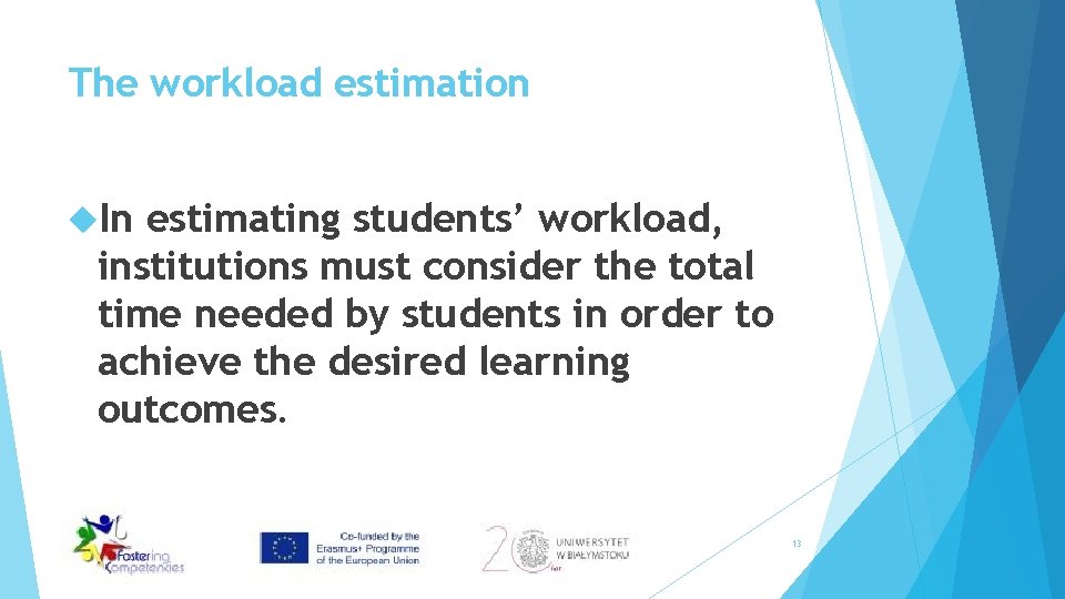 The workload estimation In estimating students’ workload, institutions must consider the total time needed