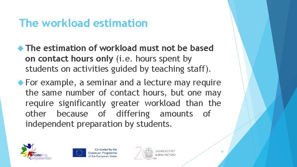 The workload estimation The estimation of workload must not be based on contact hours