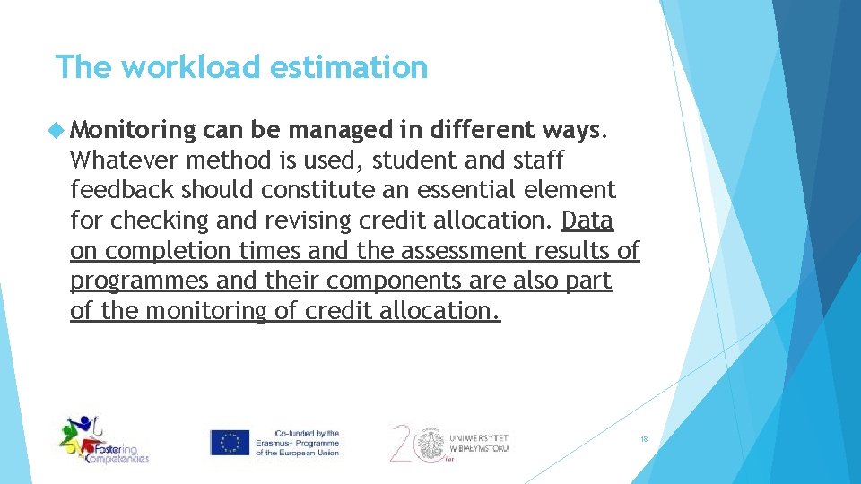 The workload estimation Monitoring can be managed in different ways. Whatever method is used,