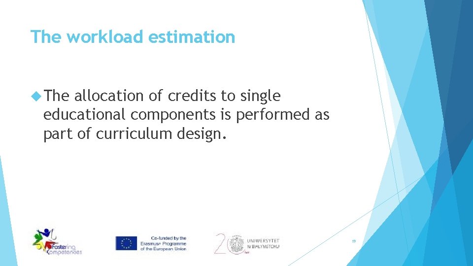 The workload estimation The allocation of credits to single educational components is performed as