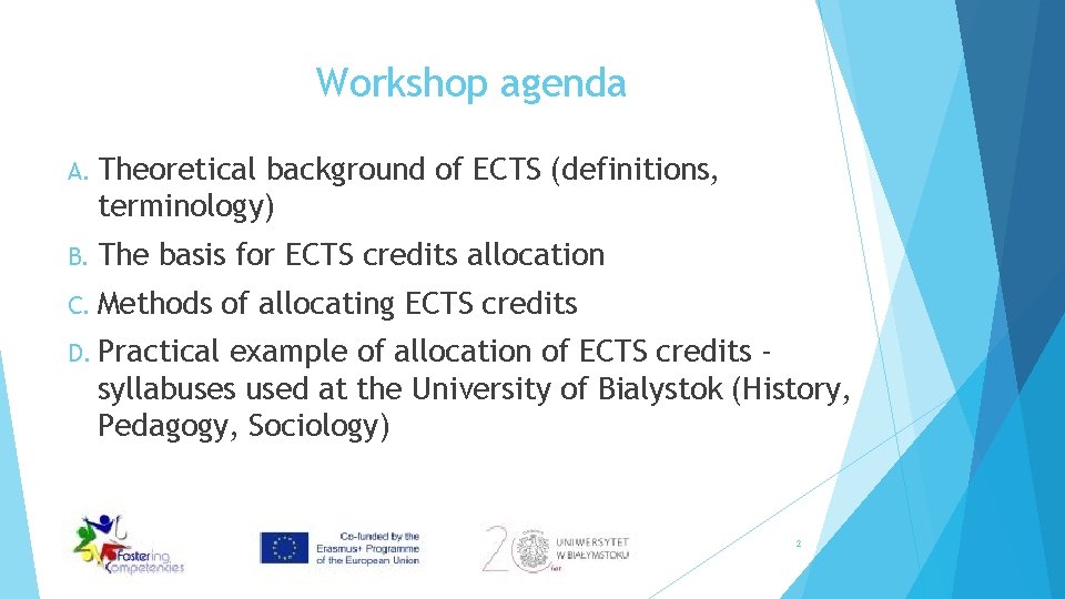 Workshop agenda A. Theoretical background of ECTS (definitions, terminology) B. The basis for ECTS