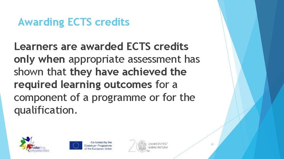 Awarding ECTS credits Learners are awarded ECTS credits only when appropriate assessment has shown