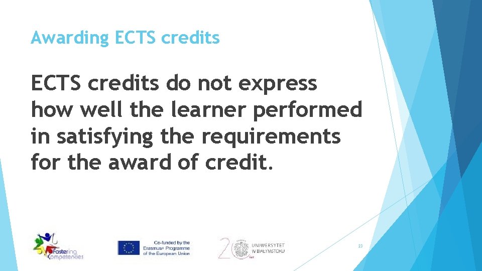 Awarding ECTS credits do not express how well the learner performed in satisfying the