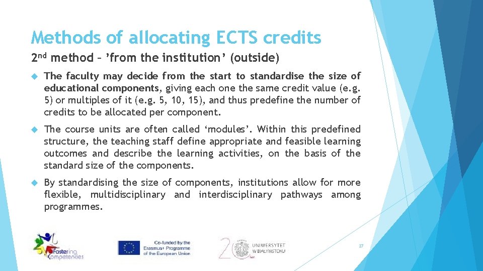 Methods of allocating ECTS credits 2 nd method – ’from the institution’ (outside) The