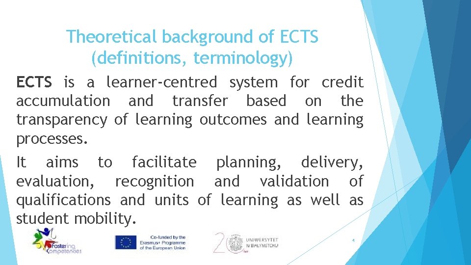 Theoretical background of ECTS (definitions, terminology) ECTS is a learner-centred system for credit accumulation