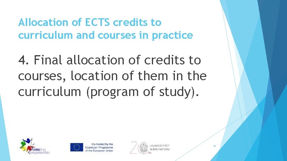 Allocation of ECTS credits to curriculum and courses in practice 4. Final allocation of