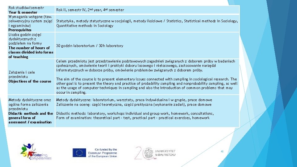 Rok studiów/semestr Year & semester Wymagania wstępne (tzw. sekwencyjny system zajęć i egzaminów) Prerequisites